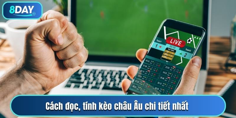 Cách tính kèo châu Âu chi tiết